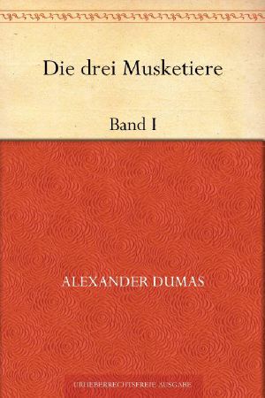 [Die drei Musketiere 01] • Die drei Musketiere · Band 1